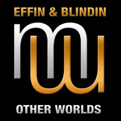 Other Worlds (Radio Edit) - Single by Effin & Blindin album reviews, ratings, credits