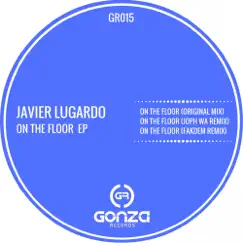 On the Floor - EP by Javier Lugardo album reviews, ratings, credits