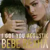 I Got You (Acoustic Version) - Single album lyrics, reviews, download