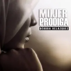 Mujer Pródiga by Débora Velázquez album reviews, ratings, credits
