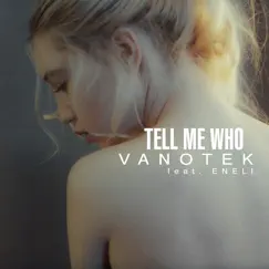 Tell Me Who (feat. Eneli) Song Lyrics