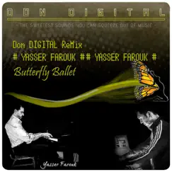 Butterfly Ballet (Don Digital Remix) - Single by Yasser Farouk album reviews, ratings, credits