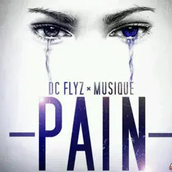 Pain (feat. Musique) - Single by DC Flyz album reviews, ratings, credits
