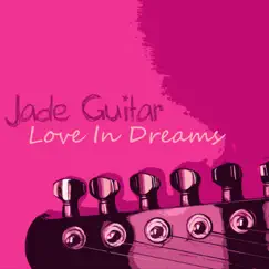 Love In Dreams by Jade Guitar album reviews, ratings, credits