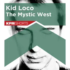 Kid Loco: The Mystic West by Kid Loco album reviews, ratings, credits