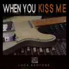 When You Kiss Me - Single album lyrics, reviews, download