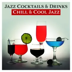 Jazz Cocktails & Drinks: Chill & Cool Jazz, Relaxing After a Hard Day, Chilling Night Jazz, Bar Music Collection by Modern Jazz Relax Group album reviews, ratings, credits