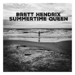 Summertime Queen - Single by Brett Hendrix album reviews, ratings, credits