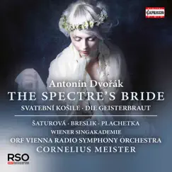 Dvořák: The Spectre's Bride, Op. 69 (Live) by Wiener Singakademie, Radio-Symphonieorchester Wien & Cornelius Meister album reviews, ratings, credits