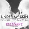 Under My Sk(in) [From #Relevant] - Single album lyrics, reviews, download
