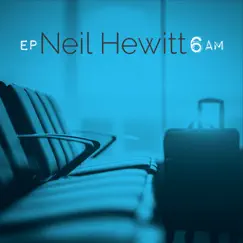 6 A.M. - Ep by Neil Hewitt album reviews, ratings, credits