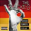Good Times Ahead: The Remixes album lyrics, reviews, download