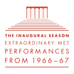 The Inaugural Season Extraordinary Met Performances from 1966-67 (Live) by The Metropolitan Opera album reviews, ratings, credits
