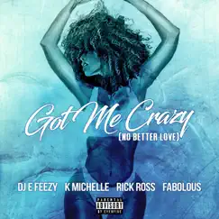 Got Me Crazy (No Better Love) [feat. K. Michelle, Rick Ross & Fabolous] Song Lyrics