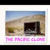 The Pacific Clone album lyrics, reviews, download