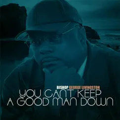 You Can't Keep a Good Man Down by Bishop George Livingston album reviews, ratings, credits