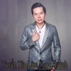 Tuyển Tập Lâm Ngọc Huỳnh - EP by Lam Ngoc Huynh album reviews, ratings, credits