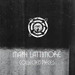 Collected Pieces by Mary Lattimore album reviews, ratings, credits
