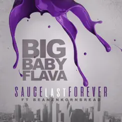 Sauce Last Forever (feat. Beanz N Kornbread) Song Lyrics