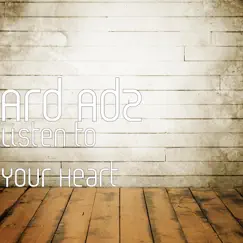 Listen to Your Heart - Single by Ard Adz album reviews, ratings, credits