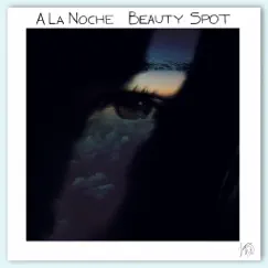 A la Noche - Single by Beauty Spot album reviews, ratings, credits