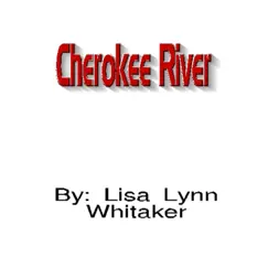 Cherokee River - Single by Lisa Lynn Whitaker album reviews, ratings, credits