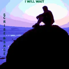 I Will Wait - Single by Scribe and Sage album reviews, ratings, credits