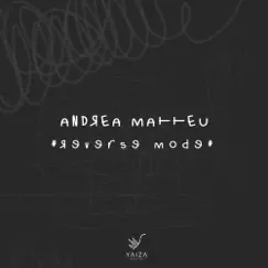 Reverse Mode - Single by Andrea Matteu album reviews, ratings, credits