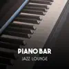 Piano Bar Jazz Lounge – Sensual Wine Bar, Easy Listening Background, Midnight Club Ambient, Shades of Love, Relaxing Instrumental In Paris album lyrics, reviews, download