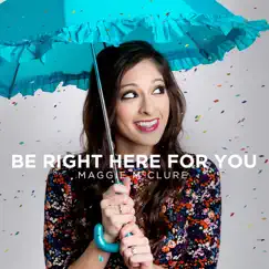 Be Right Here for You - Single by Maggie McClure album reviews, ratings, credits