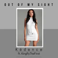 Out of My Sight (feat. KINGRYTHEFIRST) Song Lyrics