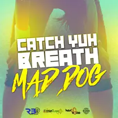 Catch Yuh Breath - Single by Mad Dog album reviews, ratings, credits