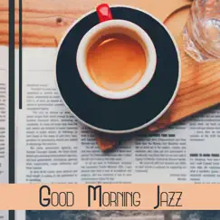 Good Morning Jazz: The Best of Instrumental Jazz Music for Relax, Coffee Break, Dinner Time & Friends Meeting by Jazz Paradise Music Moment album reviews, ratings, credits