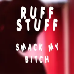 Smack My Bitch - Single by Ruff Stuff album reviews, ratings, credits