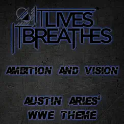 Ambition and Vision (Austin Aries' WWE Theme) Song Lyrics