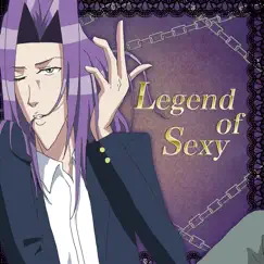 Legend of Sexy(TVアニメ「学園ハンサム」より) - Single by Sakuya Mitsurugi (Cv.Kinkin) album reviews, ratings, credits