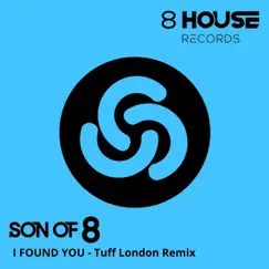 I Found You (Tuff London Remix) - Single by Son Of 8 album reviews, ratings, credits