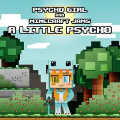 A Little Psycho - Single by Psycho Girl & Minecraft Jams album reviews, ratings, credits