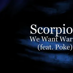 We Want War (feat. Poke) - Single by Scorpio album reviews, ratings, credits