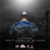 Don't Wanna See We Shine - Single album lyrics, reviews, download