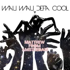 Wau Wau Defa Cool by Matthew From Amsterdam album reviews, ratings, credits