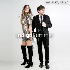 Pop, Fizz, Clink - Single by Indigo Summer album reviews, ratings, credits