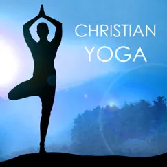 Christian Yoga - Spiritual Songs for Inner Peace and Harmony, Relaxation Music for Yoga Classes by Spiritual Health Music Academy album reviews, ratings, credits