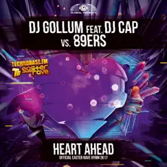 Heart Ahead (Easter Rave Hymn 2k17) [feat. DJ Cap] [Radio Edit] [DJ Gollum vs. 89ers] Song Lyrics