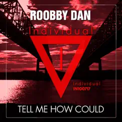 Tell Me How Could - Single by Roobby Dan album reviews, ratings, credits