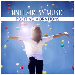 Anti Stress Music: Positive Vibrations – Healing Nature Sounds for Therapy Mind & Soul, Inner Bliss, Deep Rest, Relaxation Meditation by Stress Relief Calm Oasis album reviews, ratings, credits