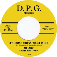 Let Home Cross Your Mind - Single by Sir Guy album reviews, ratings, credits