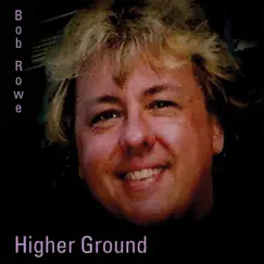 Higher Ground by Bob Rowe album reviews, ratings, credits