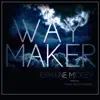 Way Maker (feat. Randy Gil & Da Arsonist) - Single album lyrics, reviews, download