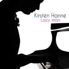 Lazy Man - Single by Kirsten Hanne album reviews, ratings, credits